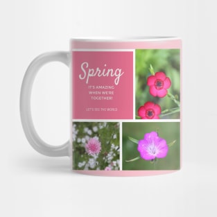 Spring - It's amazing when we're together! Mug